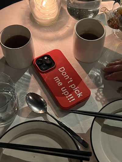 Don't Pick Me Up Phone Case