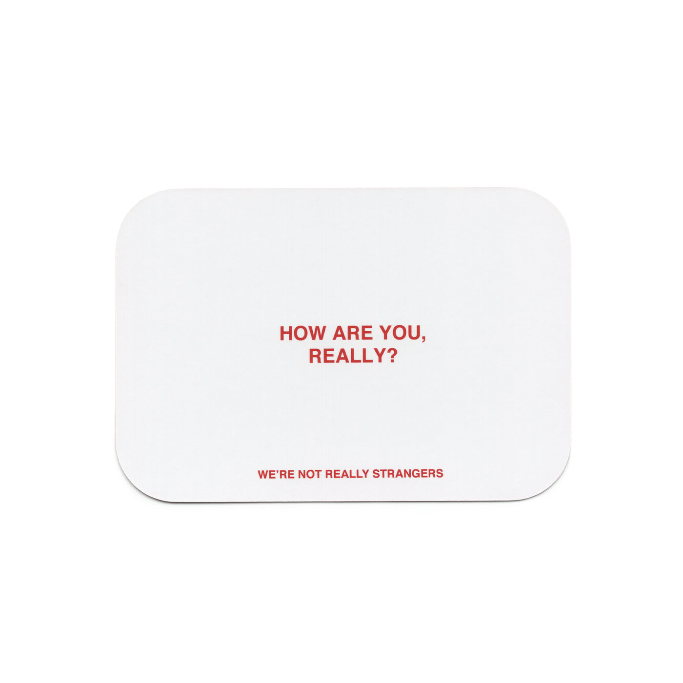 We're Not Really Strangers Card Game Card reading "How are you really?"