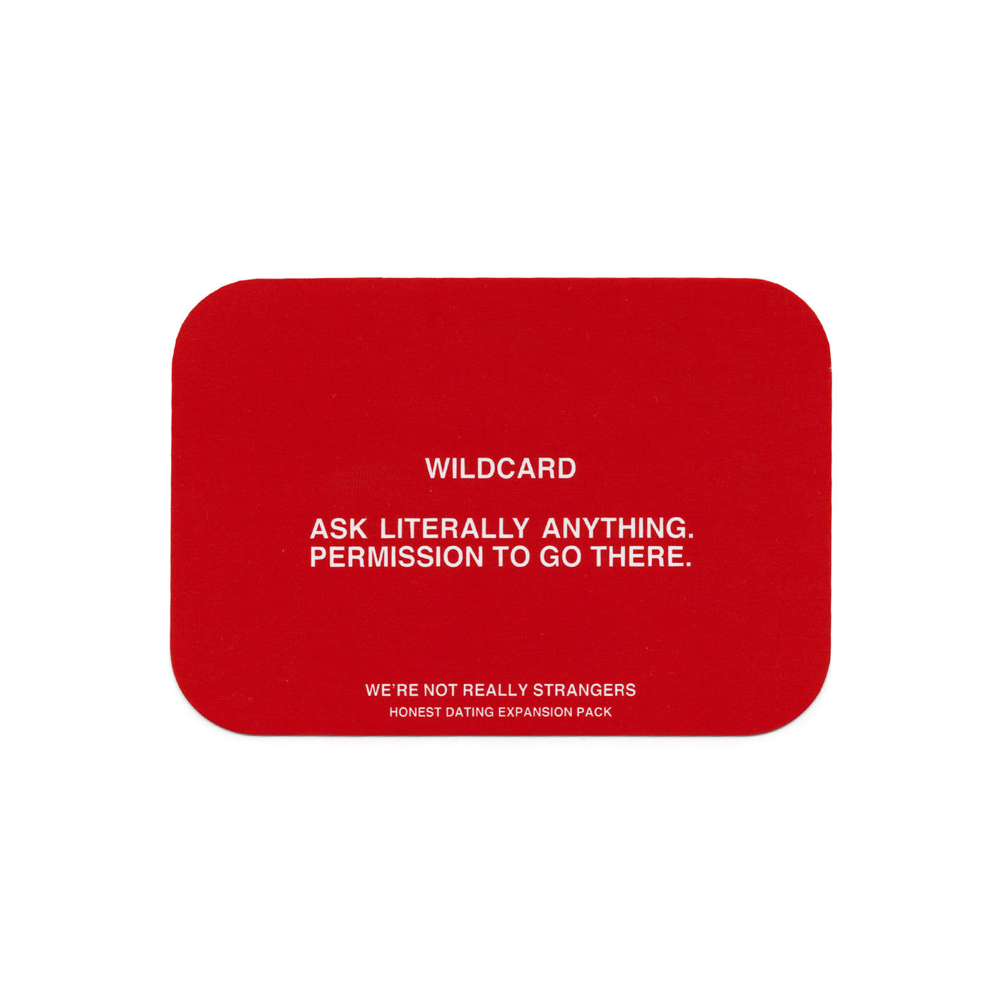 We're Not Really Strangers Honest Dating Expansion Pack card reading "Wildcard - Ask literally anything. Permission to go there."