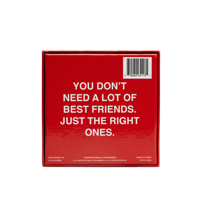 We're Not Really Strangers Friendship Edition back facing view of box reading "you don't need a lot of best friends. Just the right ones."