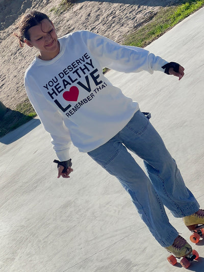 You Deserve Healthy Love Crewneck