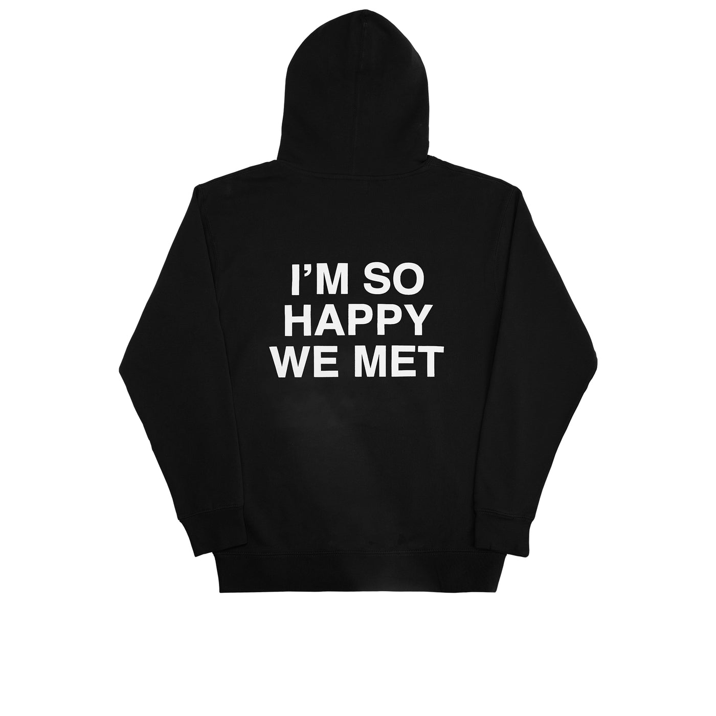 We're Not Really Strangers Black I'm So Happy We Met Hoodie back view of Hoodie reading "I'm So Happy We Met."