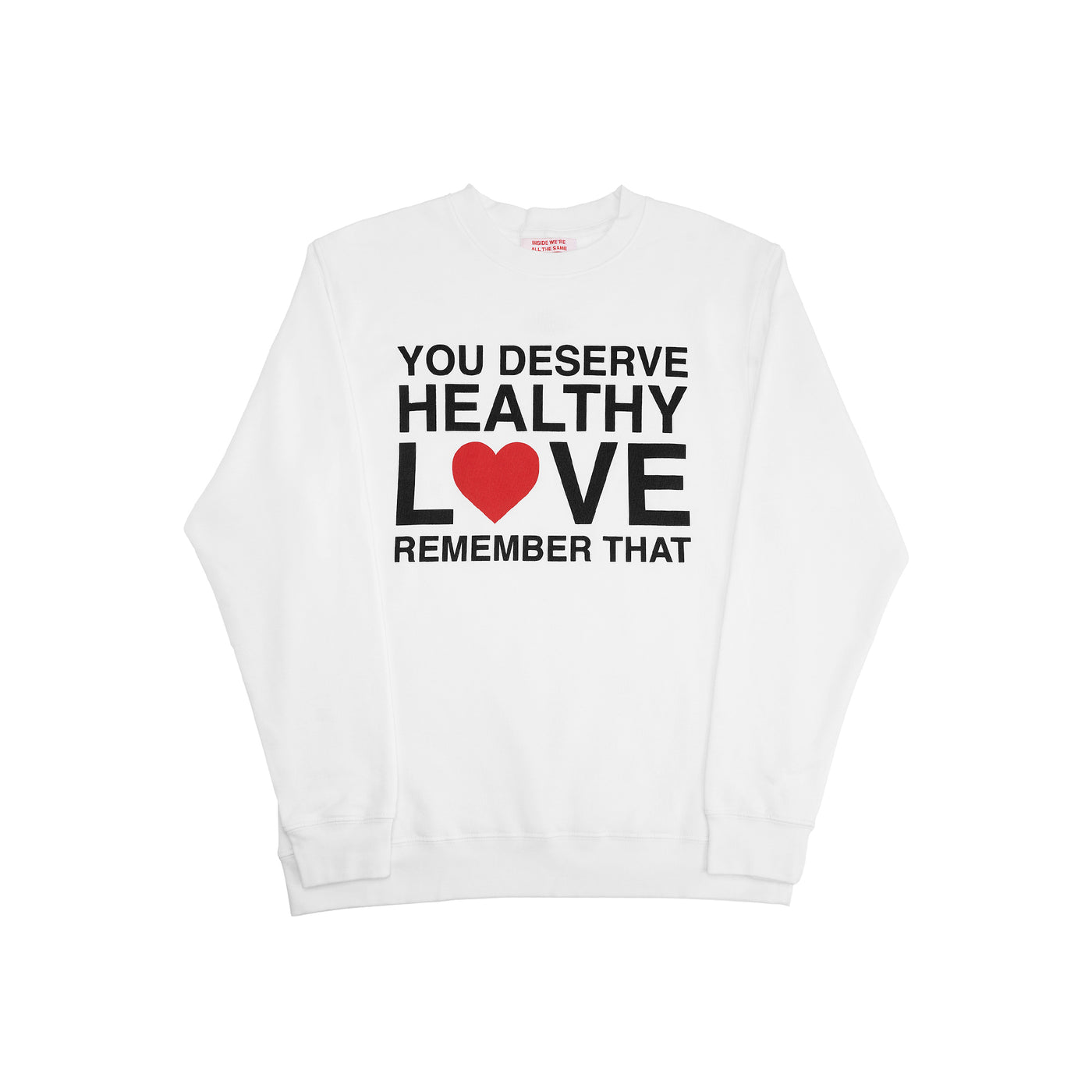 We're Not Really Strangers You Deserve Healthy Love Crewneck front facing view of crewneck that reads "You Deserve Healthy Love, Remember That."