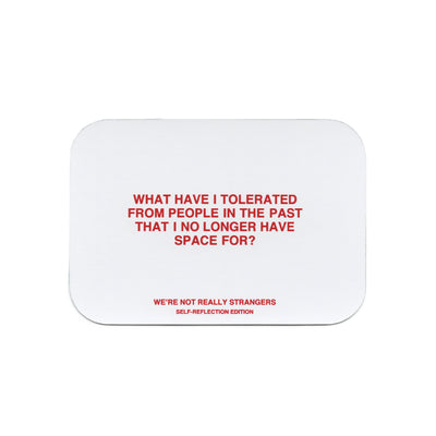 We're Not Really Strangers Self-Reflection Kit card reading "What have I tolerated from people in the past that I no longer have space for?"